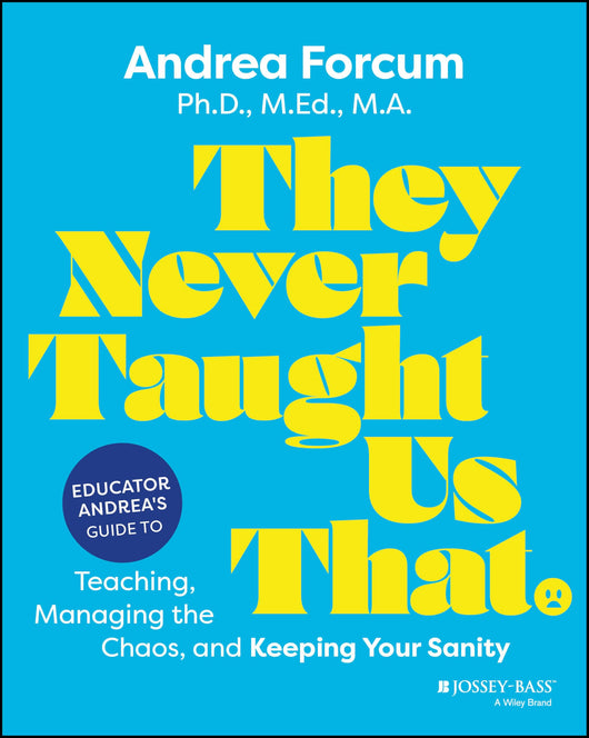 🧠 Orbit Mind™ They Never Taught Us That - Educator Andrea's Guide to Teaching, Managing the Chaos, and Keeping Your Sanity by Andrea Forcum