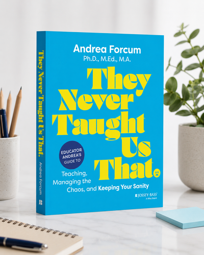 🧠 Orbit Mind™ They Never Taught Us That - Educator Andrea's Guide to Teaching, Managing the Chaos, and Keeping Your Sanity by Andrea Forcum